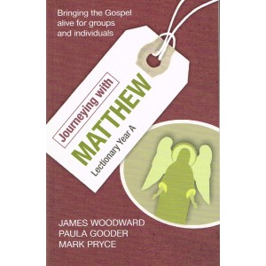 Journeying With Matthew Lectionary Year A by James Woodward, Paula Gooder, Mark Pryce
